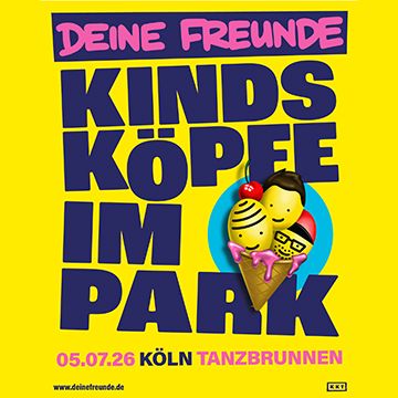 DEINE FREUNDE – KINDSKÖPFE IM PARK 2026