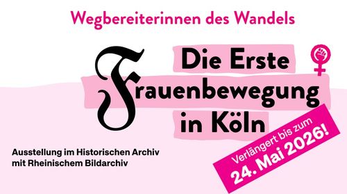 Ausstellung: Wegbereiterinnen des Wandels – Die Erste Frauenbewegung in Köln
